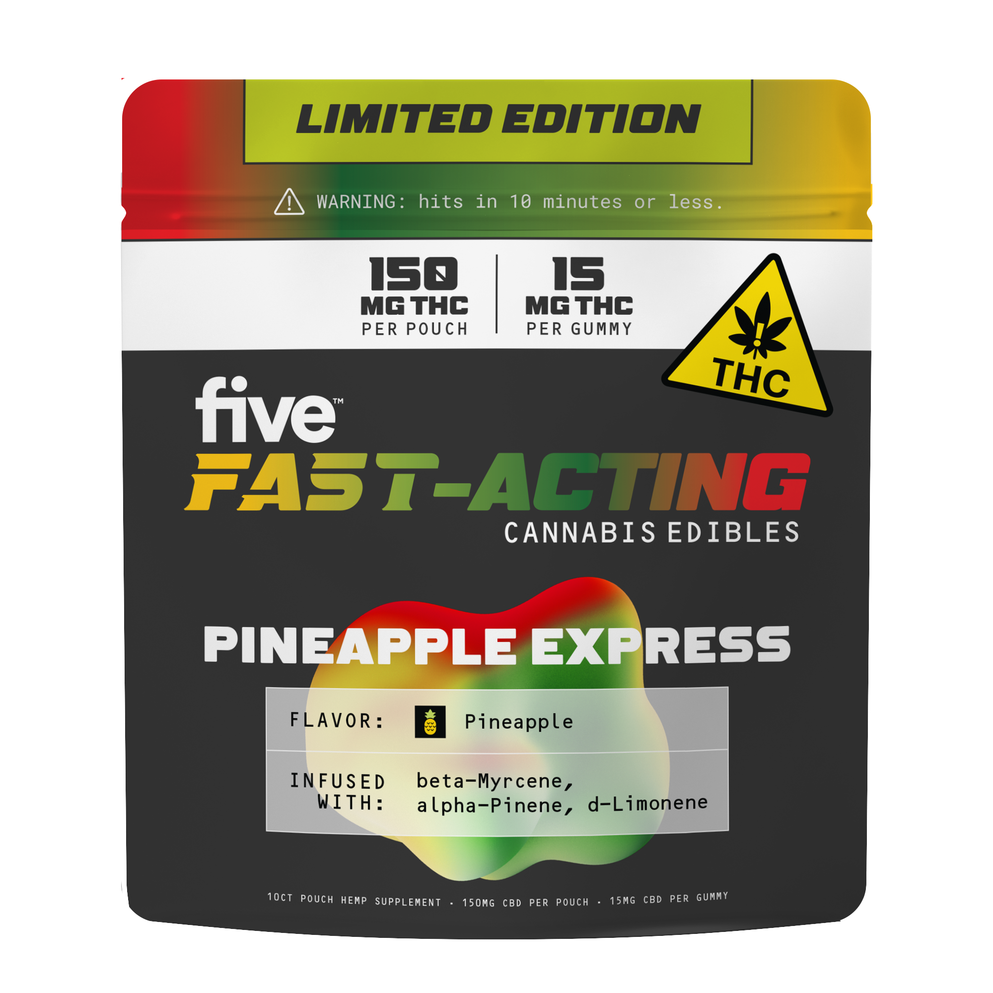 five FAST-ACTING cannabis edibles — PINEAPPLE EXPRESS; 150 MG THC pouch, 15 MG THC gummy. WARNING: hits in 10 minutes or less.
